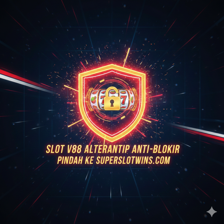 Slot V88 Alternatif Anti-Blokir? Daftar & Login Superslotwins.com
